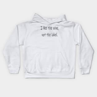 I Like The Wine Not The Label Kids Hoodie